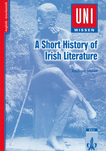 Uni Wissen A Short History of Irish Literature: Anglistik/Amerikanistik, Sicher im Studium |