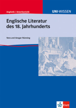 Uni Wissen Englische Literatur des 18. Jahrhunderts: Anglistik/Amerikanistik, Sicher im Studium |