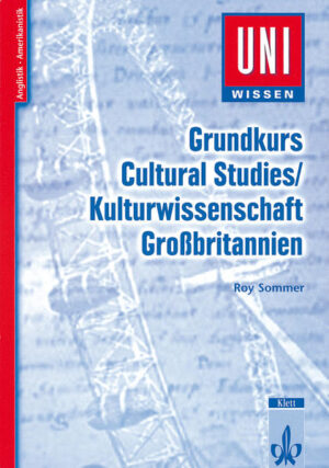 Uni Wissen Grundkurs Cultural Studies/Kulturwissenschaft Großbritannien: Anglistik/Amerikanistik, Sicher im Studium |