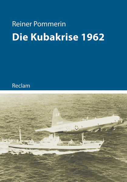 Die Kubakrise 1962 | Reiner Pommerin