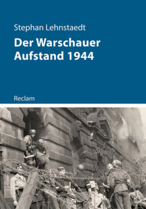 Der Warschauer Aufstand 1944 | Stephan Lehnstaedt