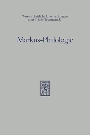 Markus-Philologie: Historische, literargeschichtliche und stilistische Untersuchungen zum zweiten Evangelium | Hubert Cancik