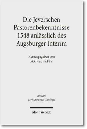 Die Jeverschen Pastorenbekenntnisse 1548 anlässlich des Augsburger Interim | Bundesamt für magische Wesen