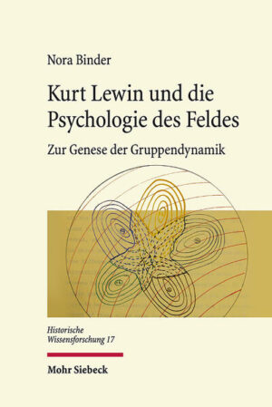 Kurt Lewin und die Psychologie des Feldes | Nora Binder