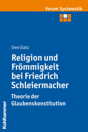Religion und Frömmigkeit bei Friedrich Schleiermacher - Theorie der Glaubenskonstitution | Bundesamt für magische Wesen