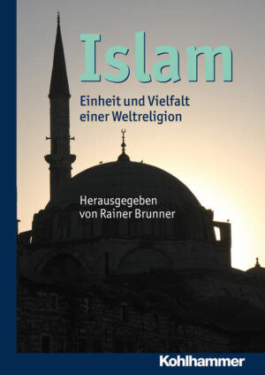 Islam: Einheit und Vielfalt einer Weltreligion | Rainer Brunner