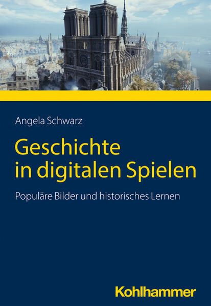 Geschichte in digitalen Spielen | Angela Schwarz