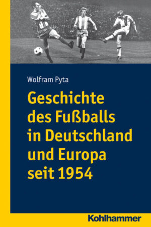 Geschichte des Fußballs in Deutschland und Europa seit 1954 | Bundesamt für magische Wesen