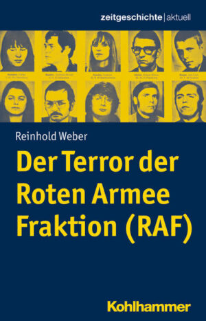 Der Terror der Roten Armee Fraktion (RAF) | Reinhold Weber, Maike Hausen