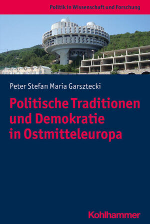 Politische Traditionen und Demokratie in Ostmitteleuropa | Stefan Garsztecki