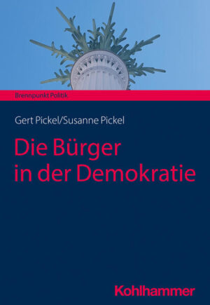 Die Bürger in der Demokratie | Susanne Pickel, Gert Pickel