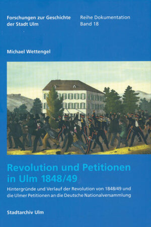 Revolution und Petitionen in Ulm 1848/49 | Michael Wettengel