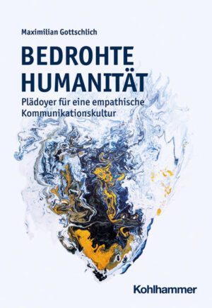 Bedrohte Humanität | Maximilian Gottschlich