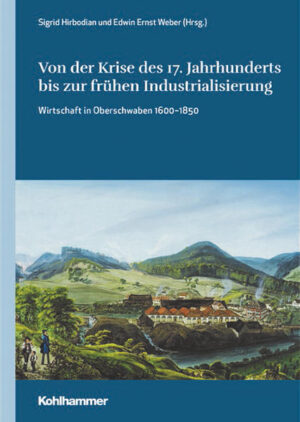 Von der Krise des 17. Jahrhunderts bis zur frühen Industrialisierung | Sigrid Hirbodian, Edwin Ernst Weber