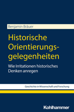 Historische Orientierungsgelegenheiten | Benjamin Bräuer
