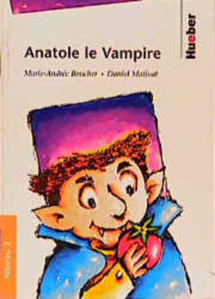 Lektüren in französischer Sprache: Anatole le Vampire Stufe 3 /Niveau 3 | Bundesamt für magische Wesen