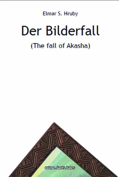 Der Bilderfall The fall of Akasha | Elmar Hruby