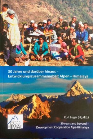 30 Jahre und darüber hinaus - Entwicklungszusammenarbeit Alpen-Himalaya |