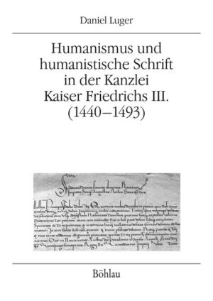 Humanismus und humanistische Schrift in der Kanzlei Kaiser Friedrichs III. (1440-1493) | Bundesamt für magische Wesen