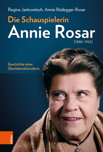 Die Schauspielerin Annie Rosar (1888-1963) | Regina Jankowitsch, Annie Rüdegger-Rosar