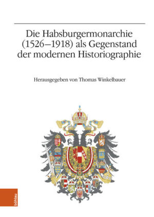 Die Habsburgermonarchie (1526-1918) als Gegenstand der modernen Historiographie | Elena Mannová, Gary B. Cohen, Thomas Winkelbauer
