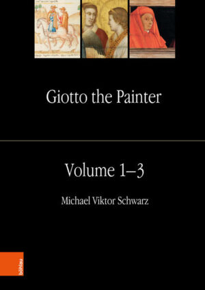 Giotto the Painter. Volume 1-3 | Michael Viktor Schwarz