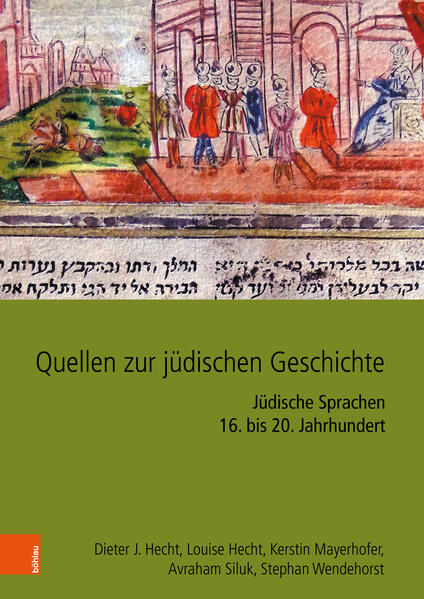 Quellen zur jüdischen Geschichte im Heiligen Römischen Reich und seinen Nachfolgestaaten | Dieter J. Hecht, Louise Hecht, Kerstin Mayerhofer, Avraham Siluk, Stephan Wendehorst