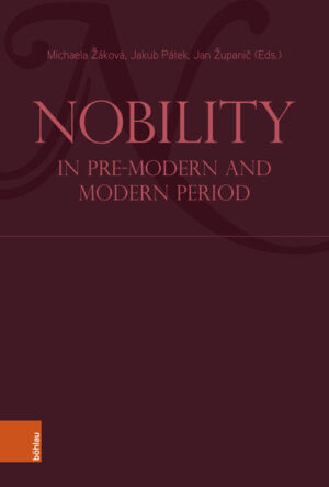 Nobility in Pre-Modern and Modern Period | Michaela Žáková, Jakub Pátek, Jan Županič