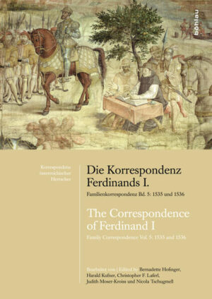 Die Korrespondenz Ferdinands I. Familienkorrespondenz Bd. 5: 1535 und 1536/The Correspondence of Ferdinand I. Family Correspondence Vol. 5: 1535 and 1536 | Bundesamt für magische Wesen