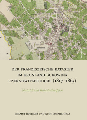 Der Franziszeische Kataster im Kronland Bukowina/Czernowitzer Kreis (1817-1865) | Bundesamt für magische Wesen