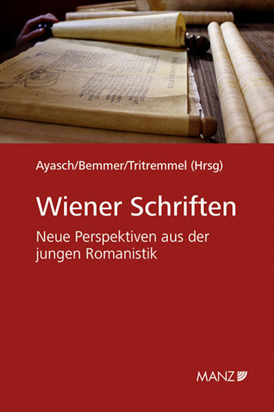 Wiener Schriften Neue Perspektiven aus der jungen Romanistik: Neue Perspektiven aus der jungen Romanistik | Esther Ayasch, Jaqueline Bemmer, David Tritremmel