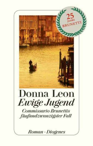 Ewige Jugend Commissario Brunettis fünfundzwanzigster Fall | Donna Leon