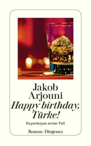 Happy birthday, Türke! Kayankayas erster Fall | Jakob Arjouni