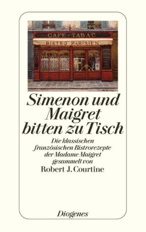 Simenon und Maigret bitten zu Tisch: original französische Bistrorezepte und die traditionellen Gerichte von Madame Maigret, gesammelt von einem der führenden Gastrokritiker Frankreichs.