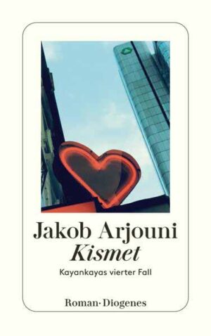 Kismet Kayankayas vierter Fall | Jakob Arjouni