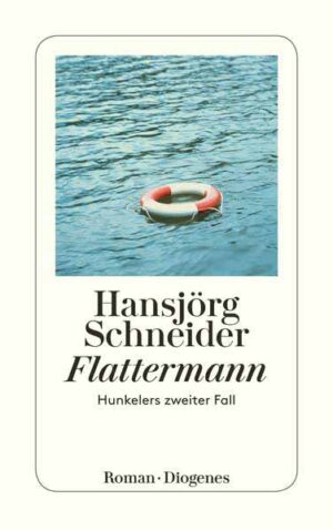 Flattermann Hunkelers zweiter Fall | Hansjörg Schneider