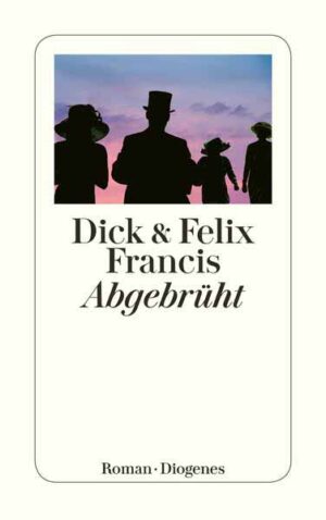 Abgebrüht | Dick Francis und Felix Francis