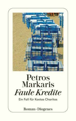 Faule Kredite Ein Fall für Kostas Charitos | Petros Markaris