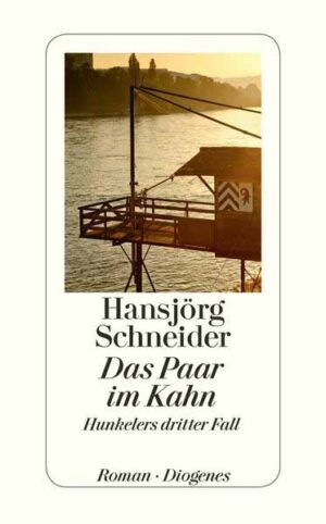 Das Paar im Kahn Hunkelers dritter Fall | Hansjörg Schneider