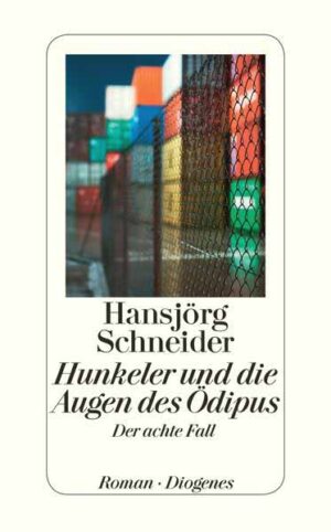 Hunkeler und die Augen des Ödipus Hunkelers achter Fall | Hansjörg Schneider