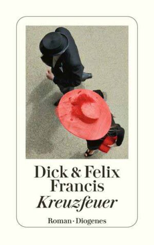 Kreuzfeuer | Dick Francis und Felix Francis