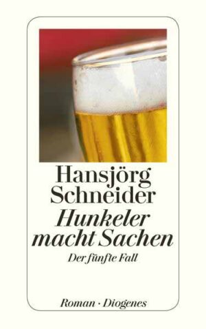 Hunkeler macht Sachen Der fünfte Fall | Hansjörg Schneider