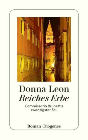 Reiches Erbe Commissario Brunettis zwanzigster Fall | Donna Leon