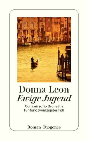 Ewige Jugend Commissario Brunettis fünfundzwanzigster Fall | Donna Leon