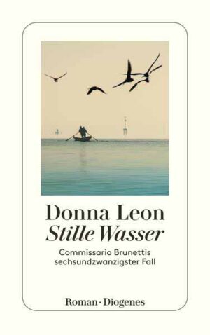 Stille Wasser Commissario Brunettis sechsundzwanzigster Fall | Donna Leon