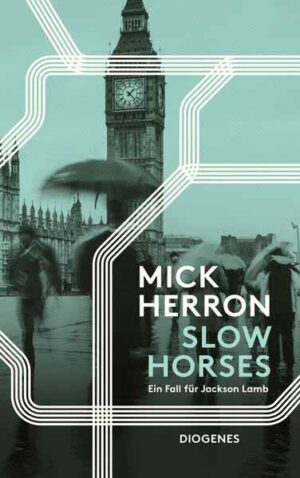 Slow Horses Ein Fall für Jackson Lamb | Mick Herron