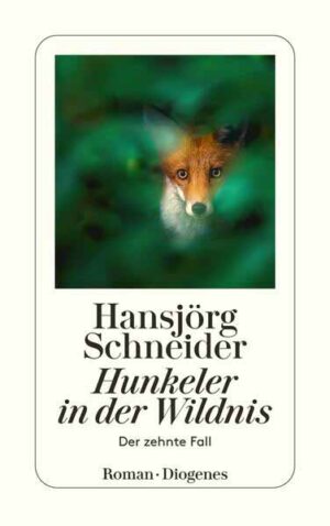 Hunkeler in der Wildnis Der zehnte Fall | Hansjörg Schneider