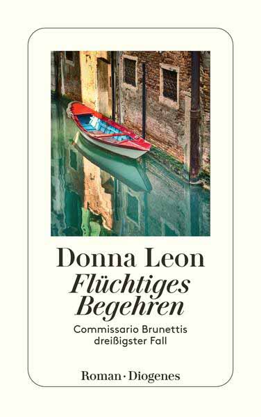 Flüchtiges Begehren Commissario Brunettis dreißigster Fall | Donna Leon