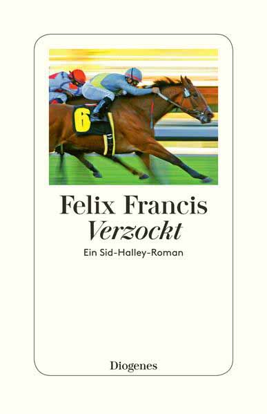 Verzockt Ein Sid-Halley-Roman | Felix Francis