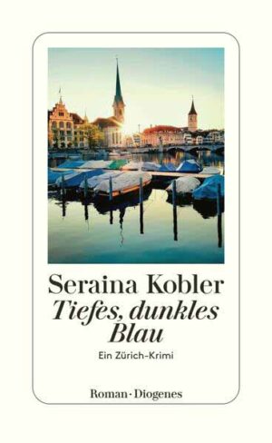 Tiefes, dunkles Blau Ein Zürich-Krimi | Seraina Kobler